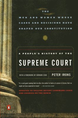 bokomslag A People's History of the Supreme Court: The Men and Women Whose Cases and Decisions Have Shaped Our Constitution: Revised Edition