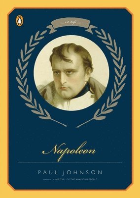 Paul Johnson - Napoleon: A Life, Häftad