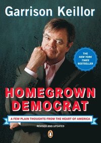 bokomslag Homegrown Democrat: A Few Plain Thoughts from the Heart of America