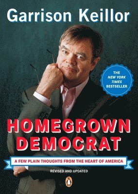 Homegrown Democrat: A Few Plain Thoughts from the Heart of America 1