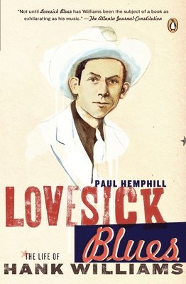 Paul Hemphill - Lovesick Blues: The Life of Hank Williams, Häftad