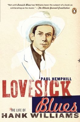 Lovesick Blues: The Life of Hank Williams 1