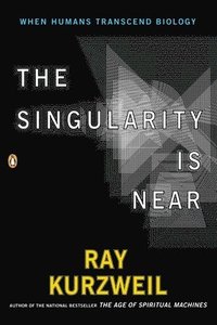 bokomslag The Singularity Is Near: When Humans Transcend Biology