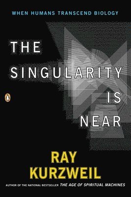Ray Kurzweil - The Singularity Is Near, Häftad