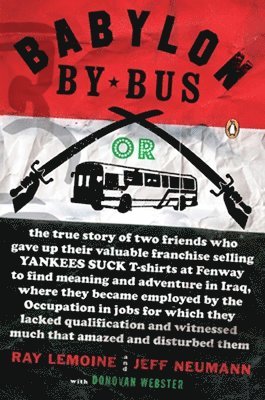 bokomslag Babylon by Bus: Or true story of two friends who gave up valuable franchise selling T-shirts to find meaning & adventure in Iraq where they became emp