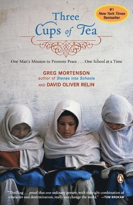Greg Mortenson, David Oliver Relin - Three Cups of Tea: One Man's Mission to Promote Peace . . . One School at a Time, Häftad