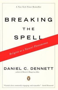 bokomslag Breaking the Spell: Religion as a Natural Phenomenon