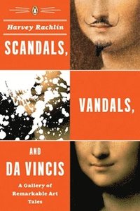 bokomslag Scandals, Vandals, and da Vincis: A Gallery of Remarkable Art Tales