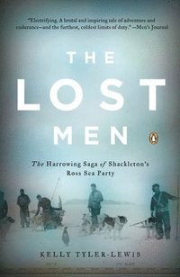bokomslag The Lost Men: The Harrowing Saga of Shackleton's Ross Sea Party