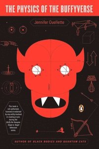 bokomslag The Physics of the Buffyverse