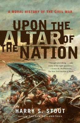 bokomslag Upon the Altar of the Nation: A Moral History of the Civil War