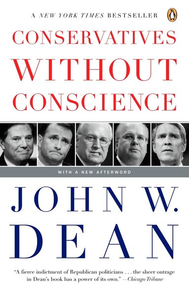 John W. Dean - Conservatives Without Conscience, Häftad