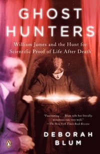 bokomslag Ghost Hunters: William James and the Search for Scientific Proof of Life After Death