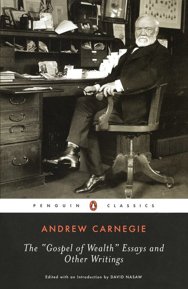 Andrew Carnegie - Gospel of Wealth Essays and Other Writings, Häftad