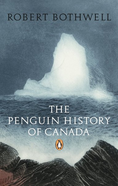 Robert Bothwell - Penguin History of Canada, Häftad