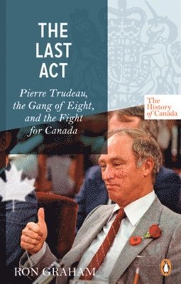 bokomslag History Of Canada Series - The Last Act: Pierre Trudeau