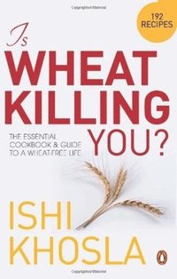bokomslag Is Wheat Killing You?