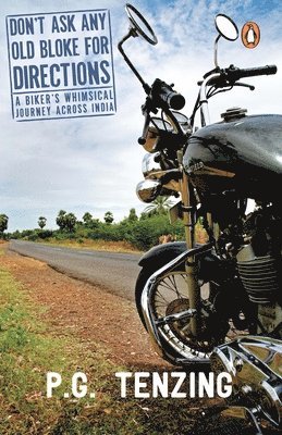 Palden Gyatso Tenzing - Don't Ask Any Old Bloke for Directions: A Biker's Whimsical Journey Across India, Häftad