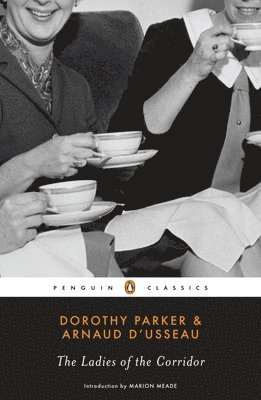 Arnaud d'Usseau, Dorothy Parker - The Ladies of the Corridor, Häftad