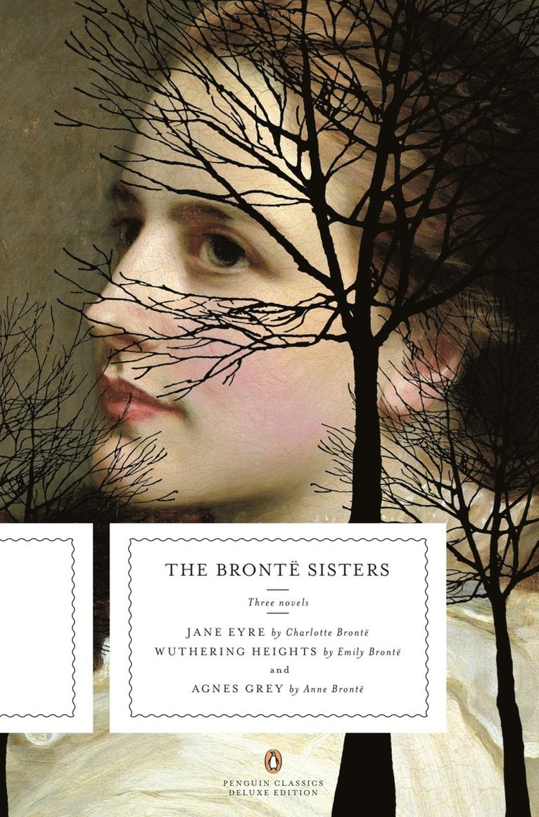 Charlotte Brontë, Emily Brontë, Charlotte Bronte, Emily Bronte, Anne Bronte - The Bronte Sisters: Three Novels: Jane Eyre; Wuthering Heights; And Agnes Grey (Penguin Classics Deluxe Edition), Häftad
