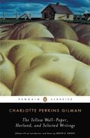 Yellow Wall-Paper, Herland, and Selected Writings