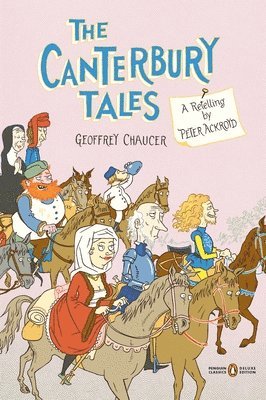bokomslag The Canterbury Tales: A Retelling by Peter Ackroyd (Penguin Classics Deluxe Edition)