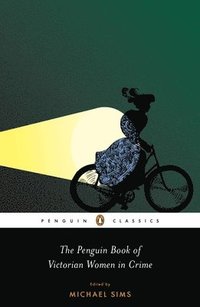 bokomslag The Penguin Book of Victorian Women in Crime