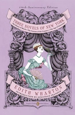 Edith Wharton - Three Novels of New York (Penguin Classics Deluxe Edition), Häftad