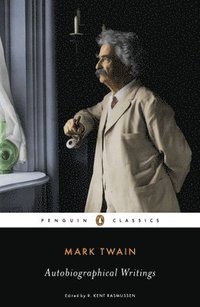bokomslag Mark Twain: Autobiographical Writings