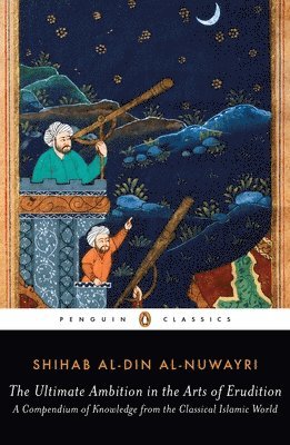 Shihab al-Din al-Nuwayri, Shihab Al-Din Al-Nuwayri, Elias Muhanna - Ultimate Ambition in the Arts of Erudition, Häftad