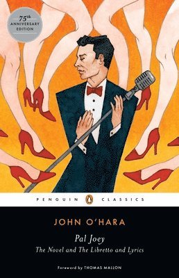 John O'Hara - Pal Joey: The Novel and The Libretto and Lyrics, Häftad