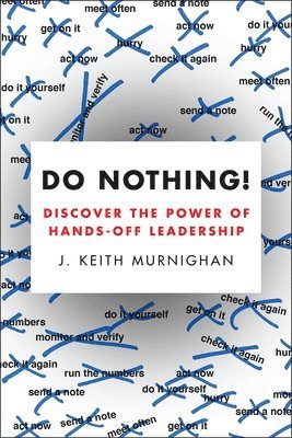 Do Nothing!: Discover the Power of Hands-Off Leadership 1