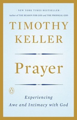 Timothy Keller - Prayer: Experiencing Awe and Intimacy with God, Häftad