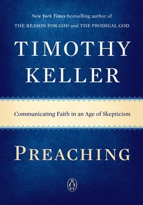 Timothy Keller - Preaching: Communicating Faith in an Age of Skepticism, Häftad