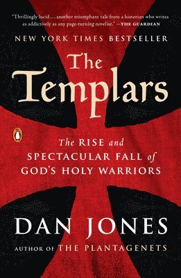 Dan Jones - The Templars: The Rise and Spectacular Fall of God's Holy Warriors, Häftad