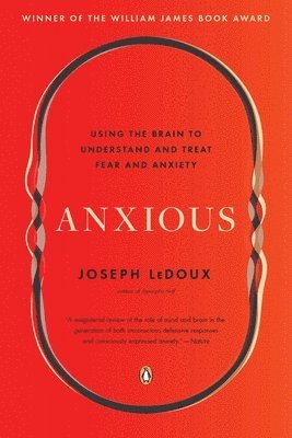 Anxious: Using the Brain to Understand and Treat Fear and Anxiety 1