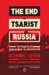 bokomslag The End of Tsarist Russia: The End of Tsarist Russia: The March to World War I and Revolution
