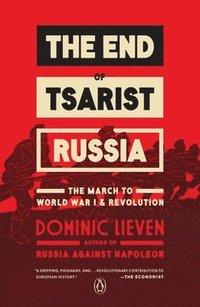 bokomslag The End of Tsarist Russia: The March to World War I and Revolution
