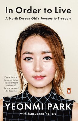 Yeonmi Park, Maryanne Vollers - In Order to Live: A North Korean Girl's Journey to Freedom, Häftad