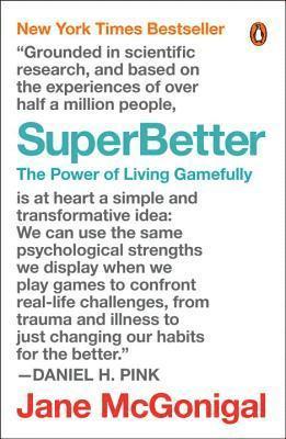 Superbetter: The Power of Living Gamefully
