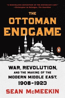 bokomslag The Ottoman Endgame: War, Revolution, and the Making of the Modern Middle East, 1908-1923