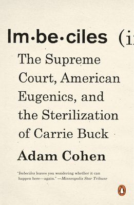 bokomslag Imbeciles: The Supreme Court, American Eugenics, and the Sterilization of Carrie Buck