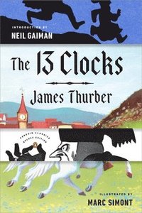 bokomslag The 13 Clocks: (Penguin Classics Deluxe Edition)