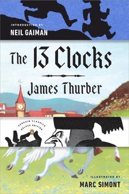 The 13 Clocks: (Penguin Classics Deluxe Edition) 1