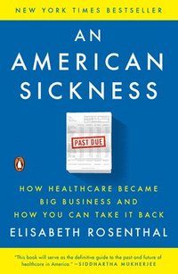 bokomslag An American Sickness: How Healthcare Became Big Business and How You Can Take It Back