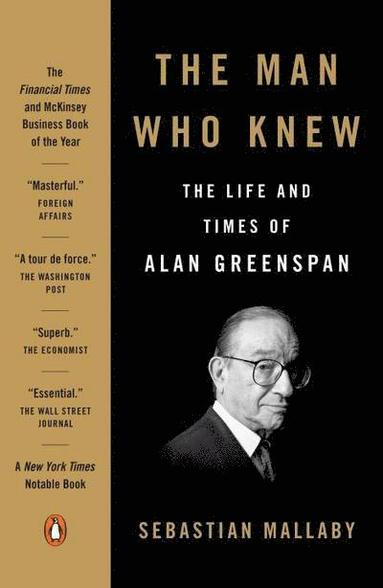 bokomslag The Man Who Knew: The Life and Times of Alan Greenspan