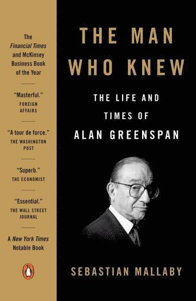 The Man Who Knew: The Life and Times of Alan Greenspan 1