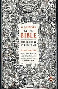 bokomslag A History of the Bible: The Book and Its Faiths