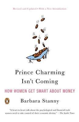 bokomslag Prince Charming Isn't Coming: How Women Get Smart about Money