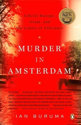 Murder in Amsterdam: Liberal Europe, Islam and the Limits of Tolerance 1